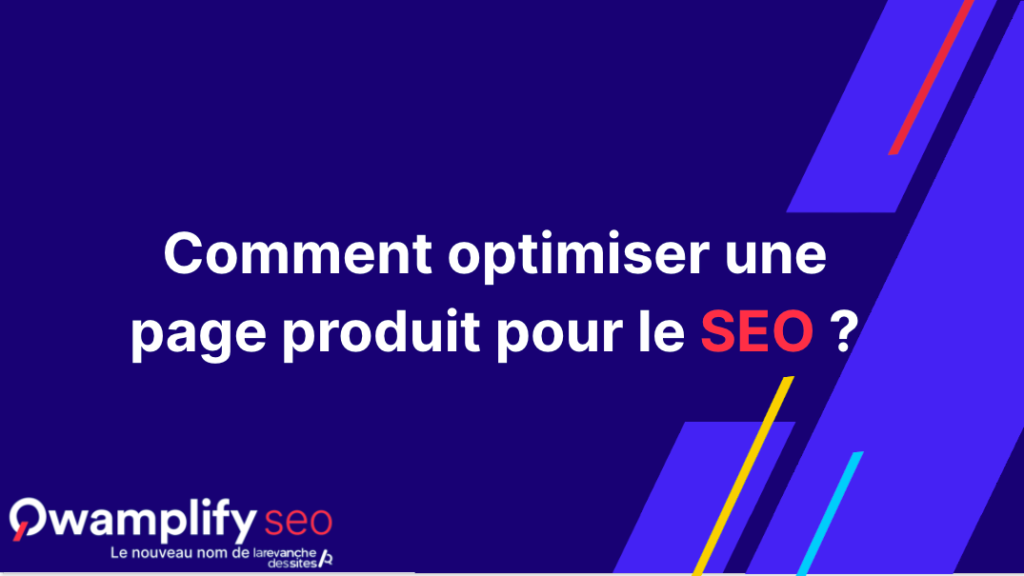 Comment optimiser une page produit pour le SEO ?