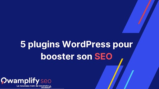 5 plugins WordPress SEO pour booster son référencement naturel